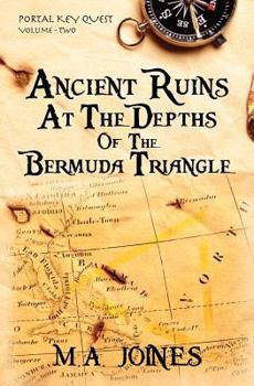 Paperback Ancient Ruins At The Depths Of The Bermuda Triangle: Portal Key Quest Book