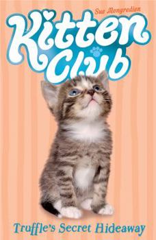 Truffle's Secret Hideaway - Book #5 of the Kitten Club