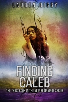 Paperback Finding Caleb: A Dystopian Romance Series (New Beginnings Series Book 3) Book