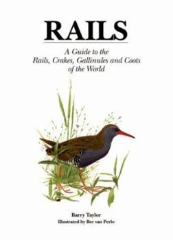 Hardcover Rails: A Guide to the Rails, Crakes, Gallinules and Coots of the World Book