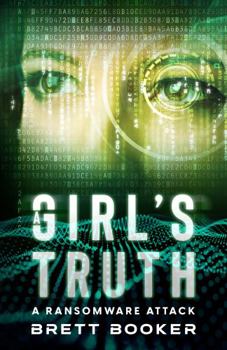 Paperback A Girl's Truth: A Ransomware Attack (Cyber Crime Thriller) Book
