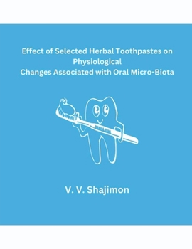 Paperback Effect of Selected Herbal Toothpastes on Physiological Changes Associated with Oral Micro-Biota Book