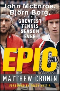 Hardcover Epic: John McEnroe, Björn Borg, and the Greatest Tennis Season Ever Book