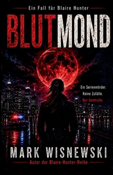 BlutMond: Ein Fall für Blaire Hunter – Band 1 (Blaire Hunter Krimi-Reihe) (German Edition)