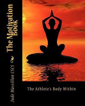 Paperback The Motivation Book: The Athlete's Body Within Book