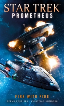 Fighting Fire with Fire - Book #1 of the Star Trek - Prometheus