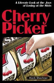 Paperback Cherry Picker: A Literate Look at Losing at the Slots Book