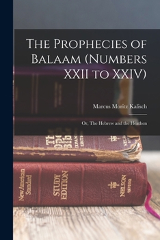 Paperback The Prophecies of Balaam (Numbers XXII to XXIV): Or, The Hebrew and the Heathen Book