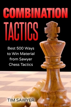 Paperback Combination Tactics: Best 500 Ways to Win Material from Sawyer Chess Tactics Book