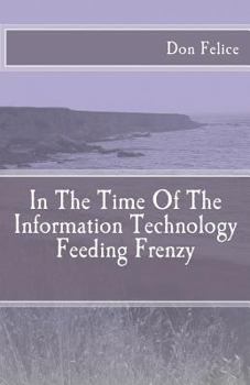 Paperback In The Time Of The Information Technology Feeding Frenzy Book