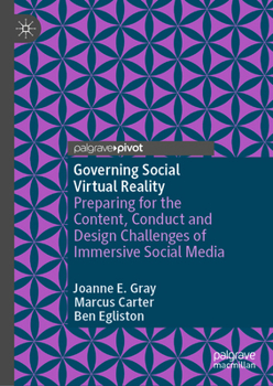 Hardcover Governing Social Virtual Reality: Preparing for the Content, Conduct and Design Challenges of Immersive Social Media Book