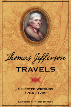 Paperback Thomas Jefferson Travels: Selected Writings, 1784-1789 Book