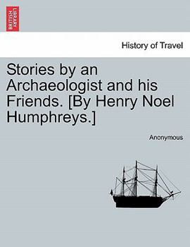 Paperback Stories by an Archaeologist and His Friends. [By Henry Noel Humphreys.] Book