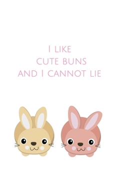 Paperback I Like Cute Buns and I Cannot Lie Book