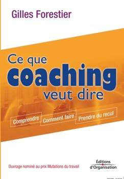 Paperback Ce que coaching veut dire: Comprendre. Comment faire. Prendre du recul [French] Book