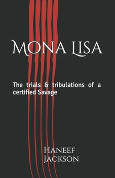 Mona Lisa: The trials & tribulations of a certified Savage