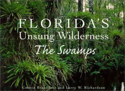Paperback Florida's Unsung Wilderness: The Swamps Book
