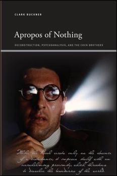 Hardcover Apropos of Nothing: Deconstruction, Psychoanalysis, and the Coen Brothers Book