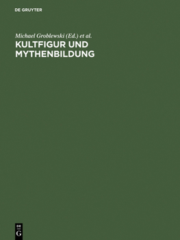 Kultfigur Und Mythenbildung: Das Bild Vom K�nstler Und Sein Werk in Der Zeitgen�ssischen Kunst