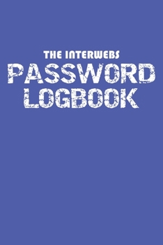 Paperback The Interwebs Password Logbook: Internet Password Book And Notes Book