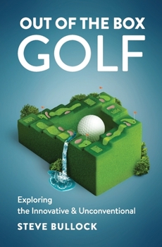 Paperback Out of the Box Golf: Exploring the Innovative and Unconventional Book