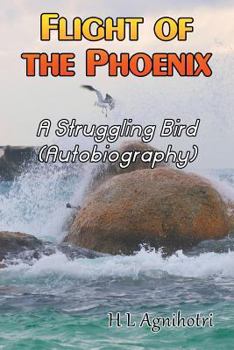 Paperback Flight of the Phoenix: A Struggling Bird (Autobiography) Book