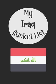 Paperback My Iraq Bucket List: Novelty Bucket List Themed Notebook Book