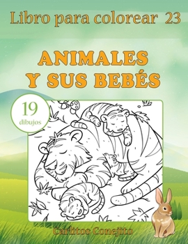 Paperback Libro para colorear Animales y sus Bebés: 19 dibujos [Spanish] Book