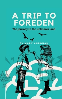 Paperback A trip to Foreden: The journey to the unknown land Book
