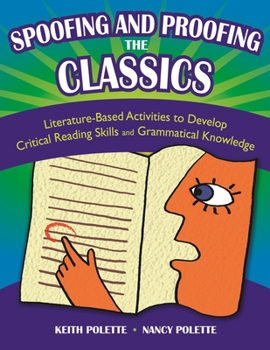 Paperback Spoofing and Proofing the Classics: Literature-Based Activities to Develop Critical Reading Skills and Grammatical Knowledge Book