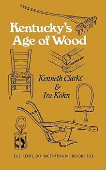 Kentucky's Age of Wood (Kentucky Bicentennial Bkshelf) - Book  of the Kentucky Bicentennial Bookshelf