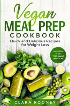 Paperback Vegan Meal Prep Cookbook: Quick and Delicious Recipes for Weight Loss (Including 31-Day Time-Saving Meal Plan) Book