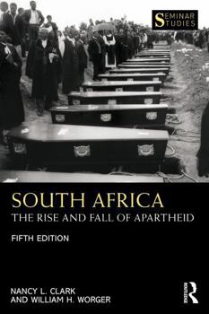 South Africa: The Rise and Fall of Apartheid (Seminar Studies in History Series)