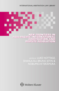 Hardcover New Frontiers in Asia-Pacific International Arbitration and Dispute Resolution Book