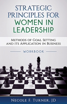 Strategic Principles for Women in Leadership: Methods of Goal Setting and Its Application in Business