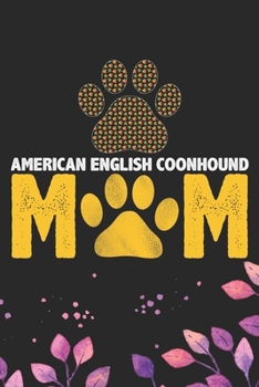American English Coonhound Mom: Cool American English Coonhound Dog Mum Journal Notebook - Funny American English Coonhound Dog Notebook - American English Coonhound Owner Gifts. 6 x 9 in 120 pages