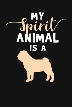 Paperback My Spirit Animal Is A: Pug Lover Journal Book