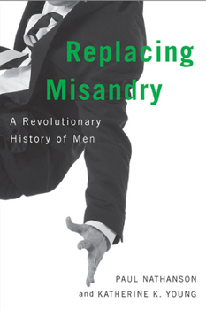 Hardcover Replacing Misandry: A Revolutionary History of Men Book