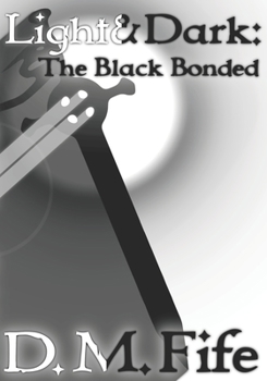 Light & Dark: The Black Bonded - Book #2 of the Light & Dark