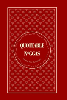 Paperback Quoteable N*ggas: Wisdom From The Homies Book