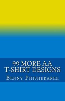 Paperback 99 More AA T-Shirt Designs: Volume Two Book