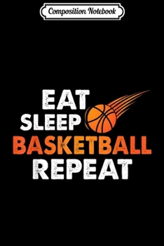 Composition Notebook: Eat Sleep Basketball Repeat Funny Basketball Player Journal/Notebook Blank Lined Ruled 6x9 100 Pages
