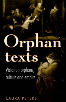 Paperback Orphan Texts: Victorians, Orphans, Culture and Empire Book