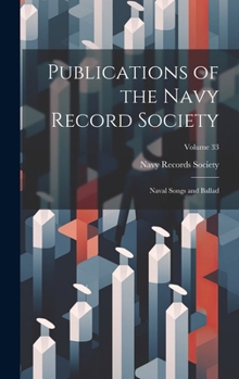 Publications of the Navy Record Society: Naval Songs and Ballad; Volume 33