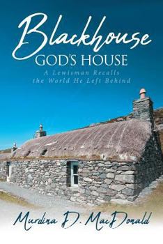 Paperback Blackhouse God's House: A Lewisman Recalls the World He Left Behind Book