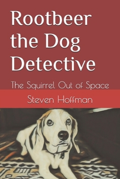 Paperback Rootbeer the Dog Detective: The Squirrel Out of Space Book