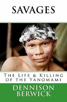 Paperback Savages, The Life & Killing of the Yanomami Book