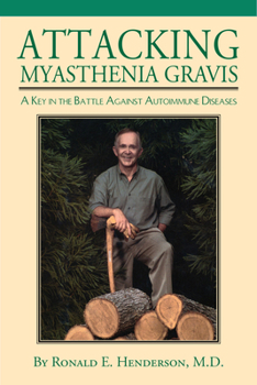 Paperback Attacking Myasthenia Gravis: A Key in the Battle Against Autoimmune Diseases Book