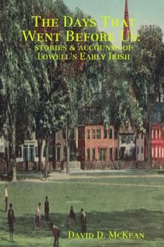 Paperback The Days That Went Before Us: Stories & Accounts of Lowell's Early Irish Book