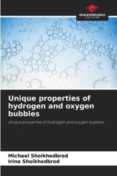Unique properties of hydrogen and oxygen bubbles